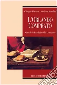 Offerta Speciale L‘Orlando comprato. Manuale di sociologia della letteratura