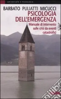 Prezzo Scontato Psicologia dell‘emergenza. Manuale di intervento sulle crisi da eventi catastrofici