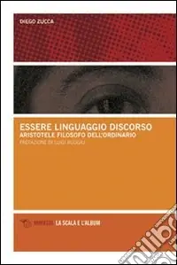 Economico Essere, linguaggio, discorso. Aristotele filosofo dell‘ordinario