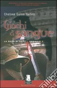 Giochi di sangue. La saga di Saint Germain. Vol. 3 Consegna Rapida