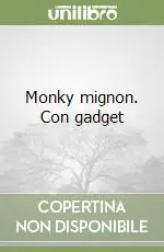 Non Perdere Monky mignon. Con gadget
