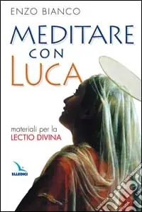 Meditare con Luca. Materiali per la lectio divina Offerta Lampo