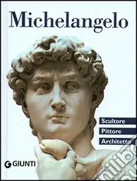 Più Venduto Michelangelo. Scultore, pittore, architetto