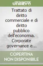Trattato di diritto commerciale e di diritto pubblico dell‘economia. Corporate governance e tutela del risparmio. Vol. 35 Convergenza internazionale e competizione tra modelli regolamentari Compra Oggi Stesso