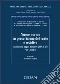 Nuove norme su prescrizione del reato di recidiva. Analisi della legge 5 dicembre 2005, n.251 (ex Cirielli) Prezzo Conveniente