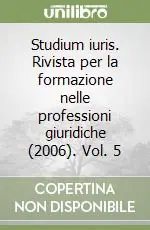 Miglior Prezzo Studium iuris. Rivista per la formazione nelle professioni giuridiche (2006). Vol. 5