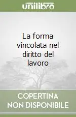 Ultimissimo Modello La forma vincolata nel diritto del lavoro