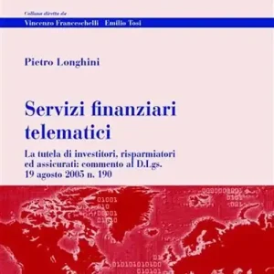 Prezzo Di Fabbrica Servizi finanziari telematici. La tutela di investitori, risparmiatori ed assicurati commento al D.Lgs. 19 agosto 2005 n. 190