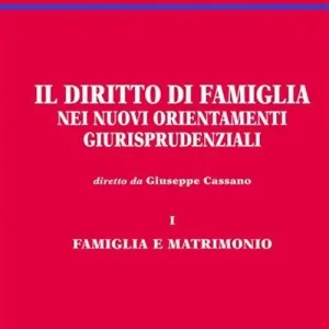 Promozione Il diritto di famiglia nei nuovi orientamenti giurisprudenziali. Vol. 1 Famiglia e matrimonio