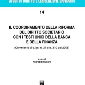 Il coordinamento della riforma del diritto societario con i testi unici della banca e della finanza. Commento ai D.Lgs. n. 7 e n. 310 del 2005 Novità