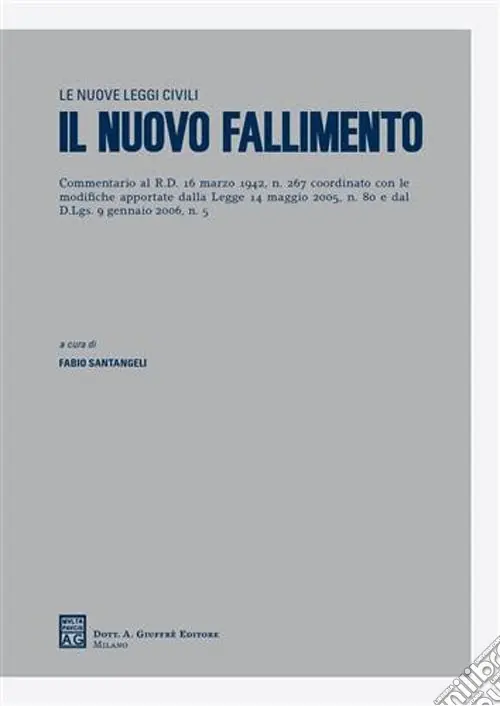 Scelto Dai Clienti Il nuovo fallimento. Commentario al RD 16 marzo 1942, n. 267 coordinato con le modifiche apportate dalla Legge 14 maggio 2005, n. 80 e dal D.Lgs. 9 gennaio 2006, n. 5. Vol. 50