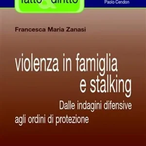 Reso Gratuito Violenza in famiglia e stalking. Dalle indagini difensive agli ordini di protezione