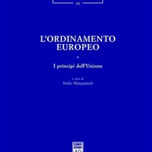 Spedito Oggi L‘ordinamento europeo. Vol. 1 I principi dell‘Unione