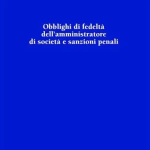 Obblighi di fedeltà dell‘amministratore di società e sanzioni penali Spedizione Espresso