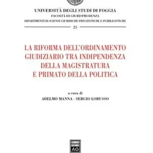 La riforma dell‘ordinamento giudiziario tra indipendenza della magistratura e primato della politica Miglior Prezzo