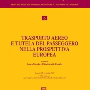 Trasporto aereo e tutela del passeggero nella prospettiva europea. Atti del Convegno (Sassari, 15-16 aprile 2005) Affare