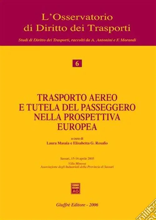 Trasporto aereo e tutela del passeggero nella prospettiva europea. Atti del Convegno (Sassari, 15-16 aprile 2005) Affare