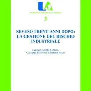 Offerta Lampo Seveso trent‘anni dopo la gestione del rischio industriale