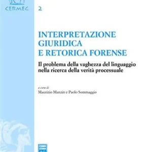 Interpretazione giuridica e retorica forense. Il problema della vaghezza del linguaggio nella ricerca della verità processuale Promo Stagionale