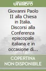 Ultimissimo Modello Giovanni Paolo II alla Chiesa in Italia. Discorsi alla Conferenza episcopale italiana e in occasione di eventi ecclesiali 1992-2004
