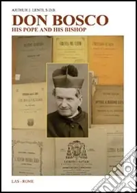 Don Bosco. His pope and his bishop. The trials of a founder Ultime Pezzi