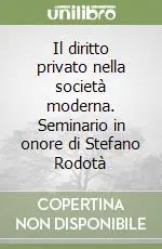 Compra Oggi Stesso Il diritto privato nella società moderna. Seminario in onore di Stefano Rodotà