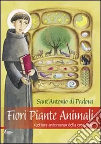 Fiori piante animali. «Lettura antoniana» della creazione Prezzo Scontato
