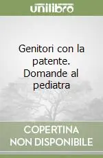 Promozione Genitori con la patente. Domande al pediatra