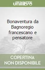 Offerta Limitata Bonaventura da Bagnoregio francescano e pensatore