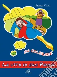 Super Prezzo La vita di san Paolo. Da colorare. Ediz. illustrata