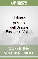 Spedito Oggi Il diritto privato dell‘Unione Europea. Vol. 1
