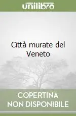 Nuova Collezione Città murate del Veneto