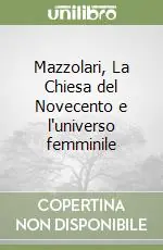 Professionale Mazzolari, La Chiesa del Novecento e l‘universo femminile