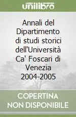 Annali del Dipartimento di studi storici dell‘Università Ca‘ Foscari di Venezia 2004-2005 Compra Adesso