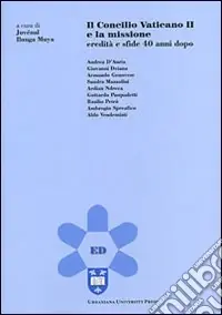 Subito Disponibile Il Concilio Vaticano II e la missione. Eredità e sfide 40 anni dopo