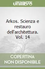 Sconto Arkos. Scienza e restauro dell‘architettura. Vol. 14