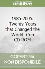 1985-2005. Twenty Years that Changed the World. Con CD-ROM Ultimissimo Modello