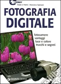 Professionale Fotografia digitale. Fotocamere vantaggi luce e colore trucchi e segreti