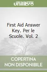 Professionale First Aid Answer Key. Per le Scuole. Vol. 2