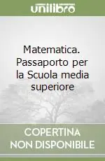 Miglior Prezzo Matematica. Passaporto per la Scuola media superiore