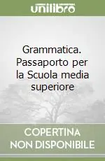 Ordina Subito Grammatica. Passaporto per la Scuola media superiore