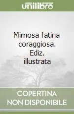 Mimosa fatina coraggiosa. Ediz. illustrata Professionale