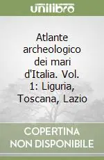 Occasione Atlante archeologico dei mari d‘Italia. Vol. 1 Liguria, Toscana, Lazio