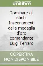Spedizione Espresso Dominare gli istinti. Insegnamenti della medaglia d‘oro comandante Luigi Ferraro