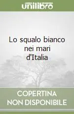 Novità Lo squalo bianco nei mari d‘Italia