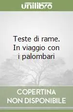 Teste di rame. In viaggio con i palombari Scelto Dai Clienti
