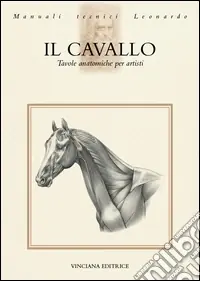 Il cavallo. Tavole anatomiche per artisti Ordina Subito