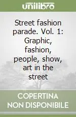 Prezzo Ridotto Street fashion parade. Vol. 1 Graphic, fashion, people, show, art in the street
