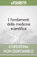 Occasione Imperdibile I fondamenti della medicina scientifica