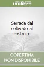Serrada dal coltivato al costruito Nuova Collezione